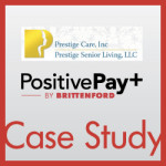Prestige Care PositivePay Case Study 