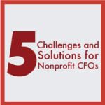 5 Nonprofit CFO Challenges and Solutions 